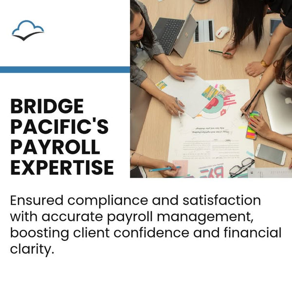 A savvy business owner knows:  

- Accurate Payroll Management.  

This is how Bridge Pacific used this expertise to ensure compliance and satisfactio